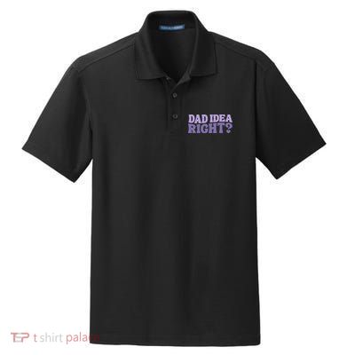 Dad Have A Idea Right Cute Funny Dry Zone Grid Polo