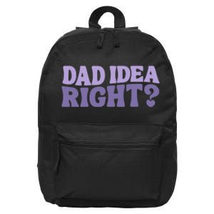 Dad Have A Idea Right Cute Funny 16 in Basic Backpack