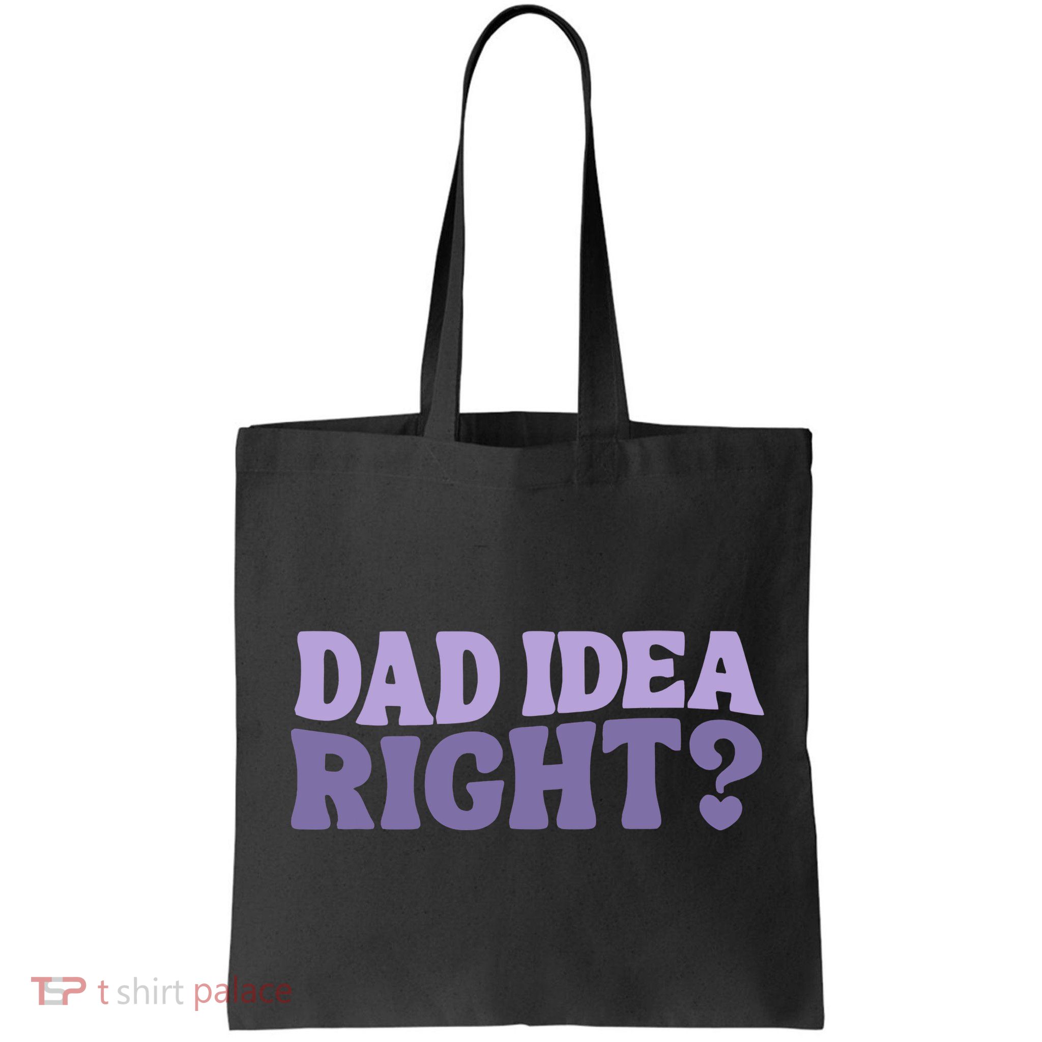Dad Have A Idea Right Cute Funny Bag