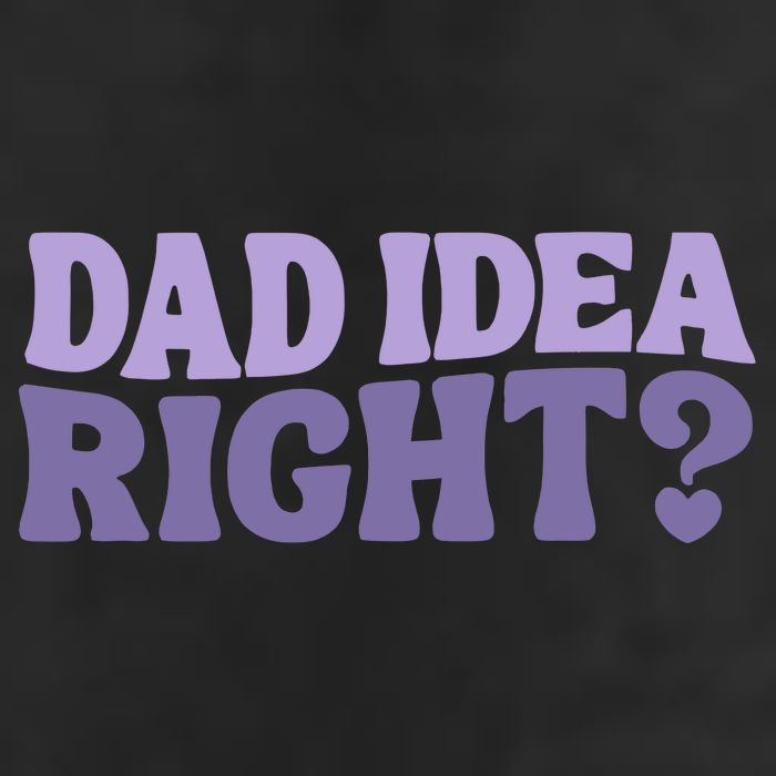 Dad Have A Idea Right Cute Funny Tumbler