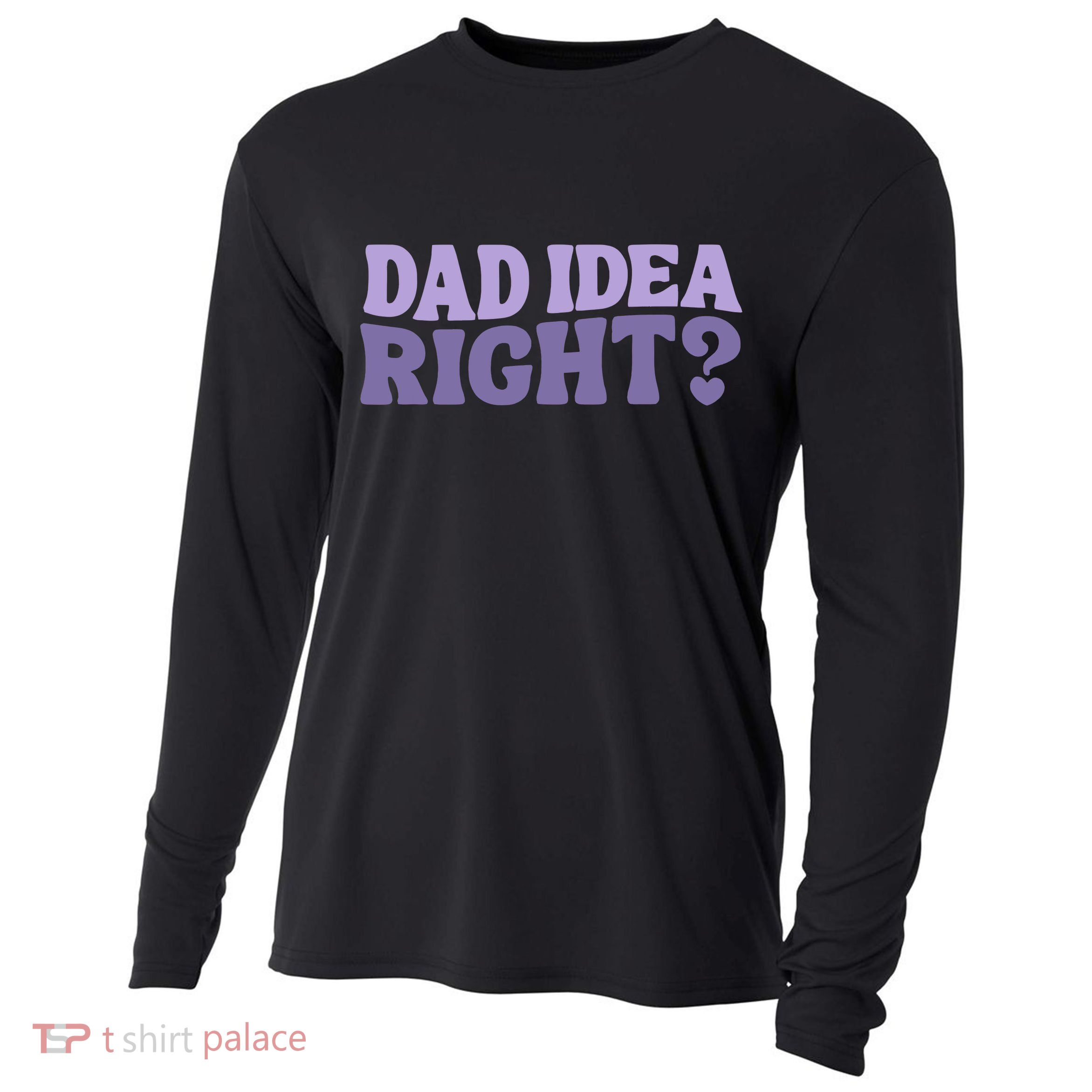 Dad Have A Idea Right Cute Funny Cooling Performance Long Sleeve Crew