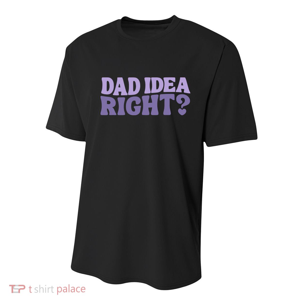 Dad Have A Idea Right Cute Funny Youth Performance Sprint T-Shirt