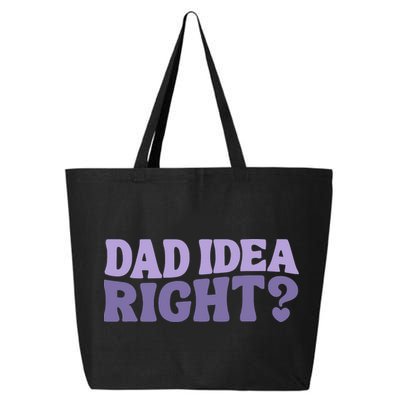 Dad Have A Idea Right Cute Funny 25L Jumbo Tote