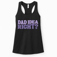 Dad Have A Idea Right Cute Funny Womens Tank Top