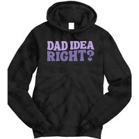 Dad Have A Idea Right Cute Funny Tie Dye Hoodie