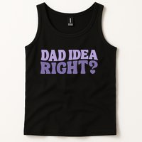 Dad Have A Idea Right Cute Funny Tank Top