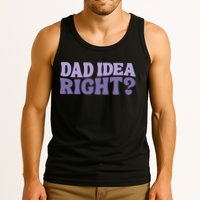 Dad Have A Idea Right Cute Funny Tank Top