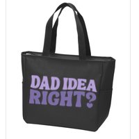 Dad Have A Idea Right Cute Funny Zip Tote Bag