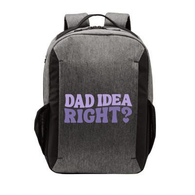 Dad Have A Idea Right Cute Funny Vector Backpack