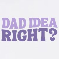 Dad Have A Idea Right Cute Funny Garment-Dyed Sweatshirt