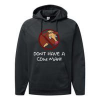 DonT Have A Cow. Man! Funny Performance Fleece Hoodie