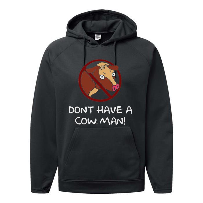 DonT Have A Cow. Man! Funny Performance Fleece Hoodie