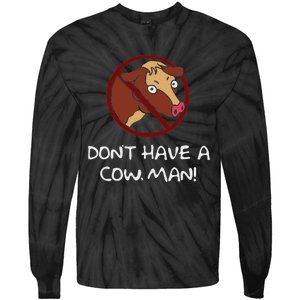 DonT Have A Cow. Man! Funny Tie-Dye Long Sleeve Shirt