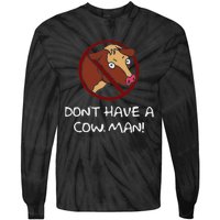 DonT Have A Cow. Man! Funny Tie-Dye Long Sleeve Shirt