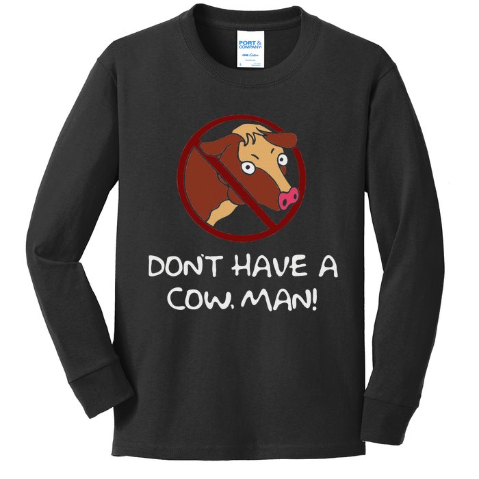 DonT Have A Cow. Man! Funny Kids Long Sleeve Shirt