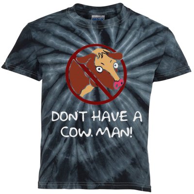 DonT Have A Cow. Man! Funny Kids Tie-Dye T-Shirt