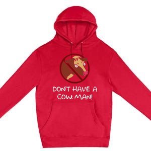 DonT Have A Cow. Man! Funny Premium Pullover Hoodie