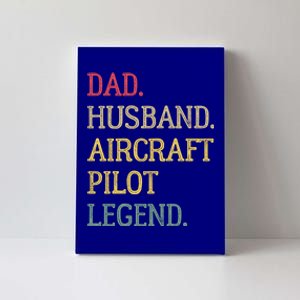 Dad Husband Aircraft Pilot Legend Aircraft Pilot Dad Gift Canvas