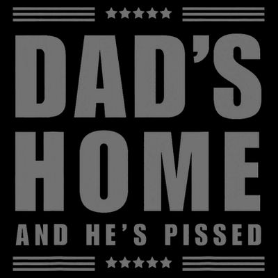 Dads Home And Hes Pissed Trump Dark Maga Dads Home T-Shirt