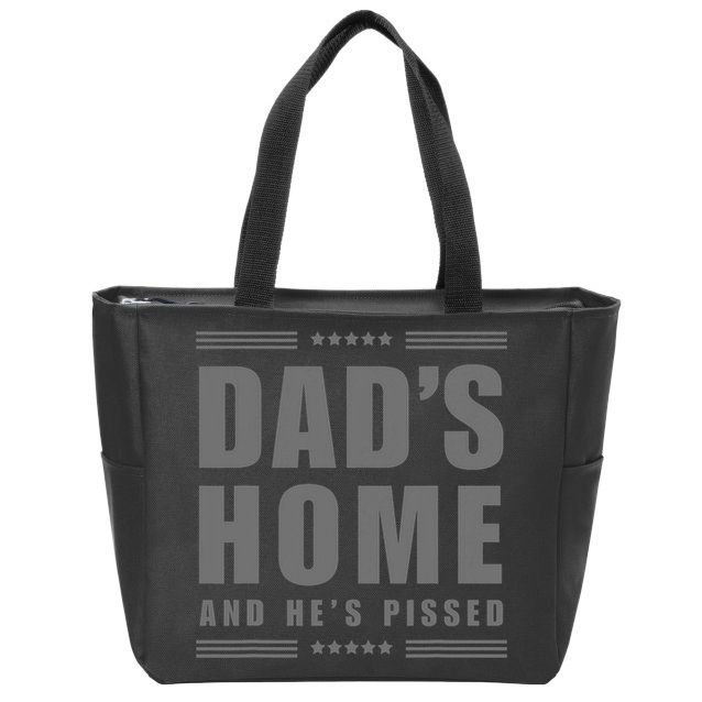 Dads Home And Hes Pissed Trump Dark Maga Dads Home Zip Tote Bag