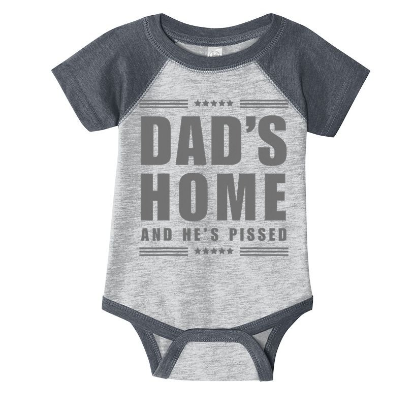 Dads Home And Hes Pissed Trump Dark Maga Dads Home Infant Baby Jersey Bodysuit