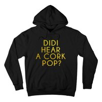 Didi Hear A Cork Pop Hoodie