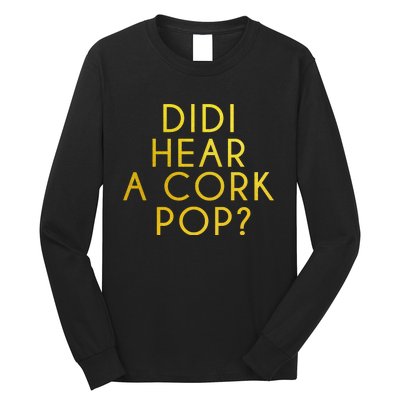 Didi Hear A Cork Pop Long Sleeve Shirt