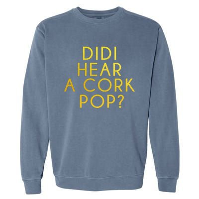 Didi Hear A Cork Pop Garment-Dyed Sweatshirt