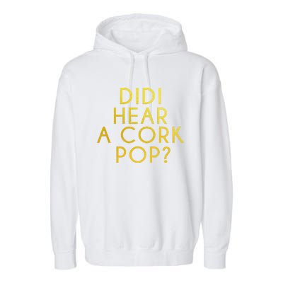 Didi Hear A Cork Pop Garment-Dyed Fleece Hoodie