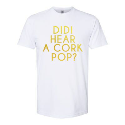 Didi Hear A Cork Pop Softstyle CVC T-Shirt