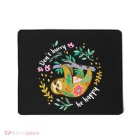 DonT Hurry Be Happy Cute Lazy Mousepad