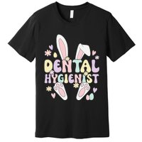 Dental Hygienist Bunny Dental Hygiene Easter Day Premium T-Shirt