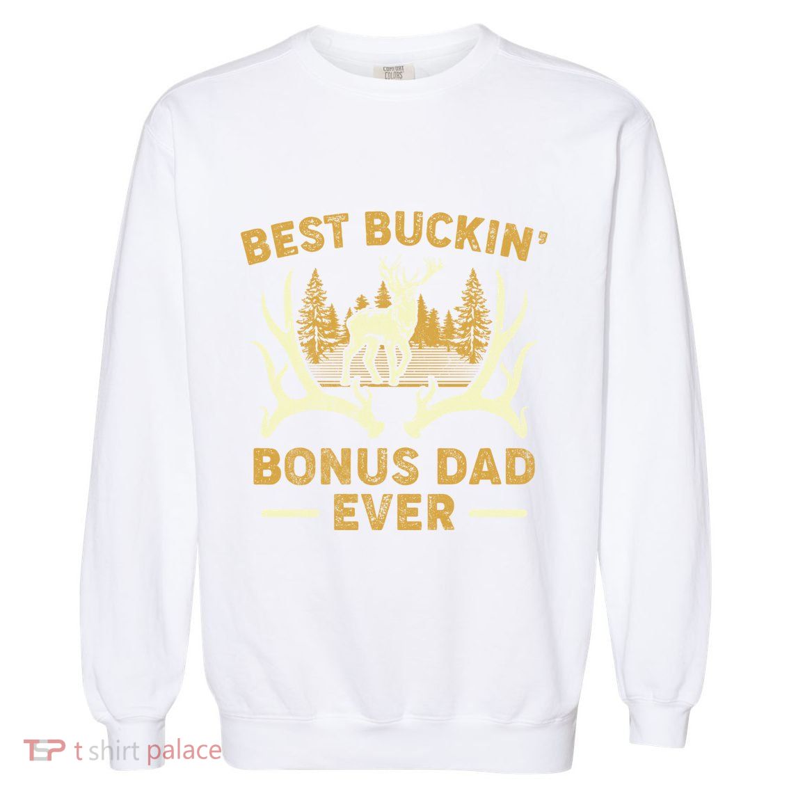 Deer Hunting Best Buckin Bonus Dad Ever Hunting Fathers Day Gift Garment-Dyed Sweatshirt