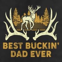 Deer Hunting Best Buckin Dad Ever Hunting Fathers Day Gift Cool Comfort Performance Bucket Hat