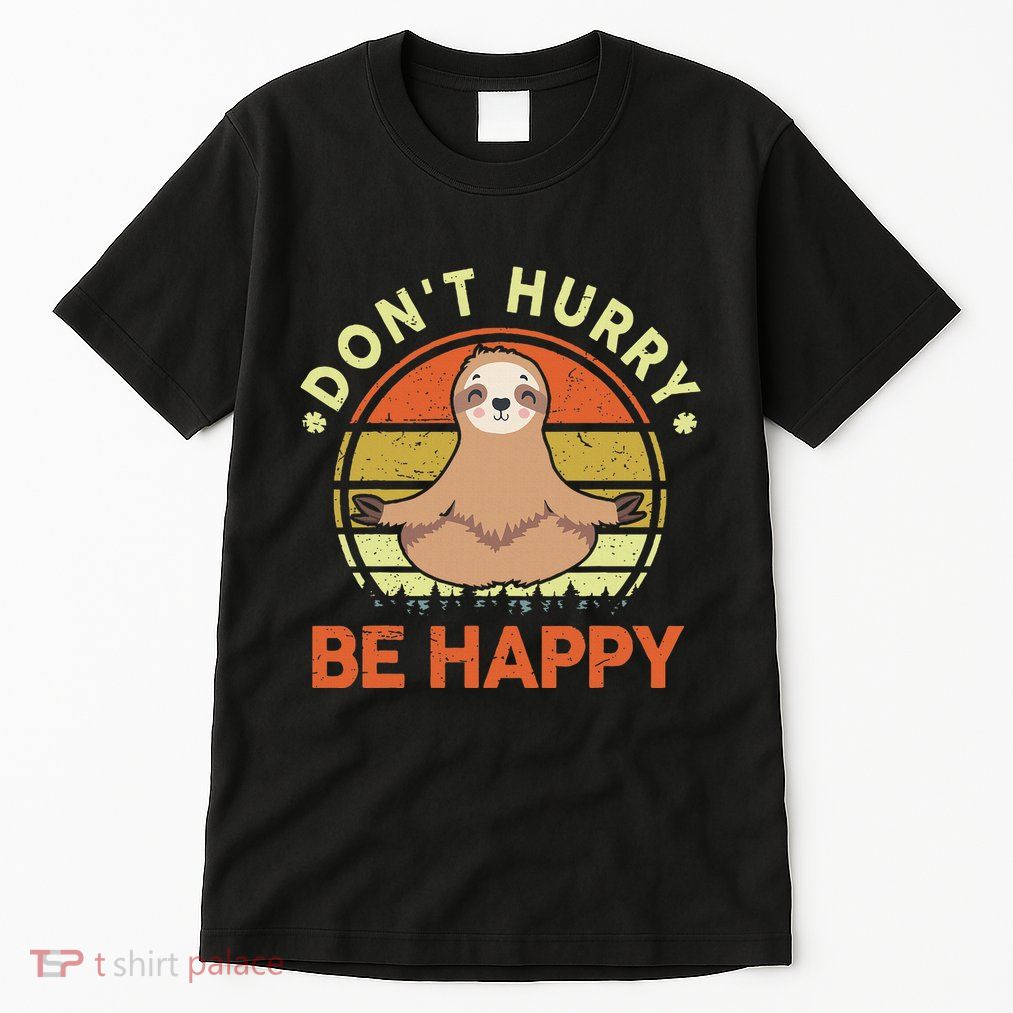 Dont Hurry Be Happy Funny Sloth Yoga Tall T-Shirt