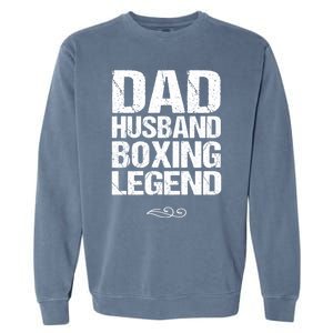 Dad Husband Boxing Legend Cool Gift Martial Arts Gift Garment-Dyed Sweatshirt