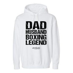 Dad Husband Boxing Legend Cool Gift Martial Arts Gift Garment-Dyed Fleece Hoodie