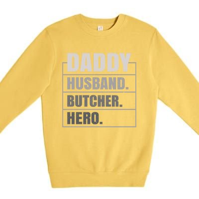 Daddy Husband Butcher Hero Fathers Day Meaningful Gift Premium Crewneck Sweatshirt