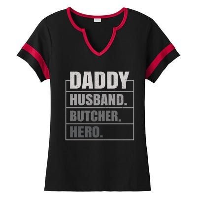 Daddy Husband Butcher Hero Fathers Day Meaningful Gift Ladies Halftime Notch Neck Tee