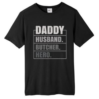 Daddy Husband Butcher Hero Fathers Day Meaningful Gift Tall Fusion ChromaSoft Performance T-Shirt