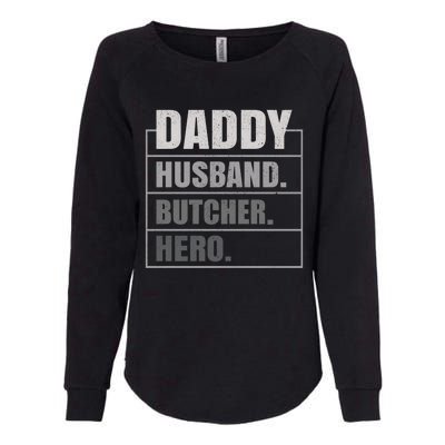 Daddy Husband Butcher Hero Fathers Day Meaningful Gift Womens California Wash Sweatshirt