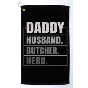 Daddy Husband Butcher Hero Fathers Day Meaningful Gift Platinum Collection Golf Towel