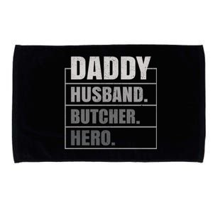 Daddy Husband Butcher Hero Fathers Day Meaningful Gift Microfiber Hand Towel