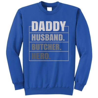 Daddy Husband Butcher Hero Fathers Day Meaningful Gift Sweatshirt