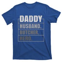 Daddy Husband Butcher Hero Fathers Day Meaningful Gift T-Shirt