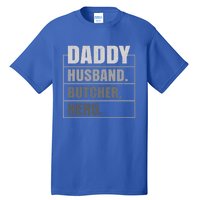 Daddy Husband Butcher Hero Fathers Day Meaningful Gift Tall T-Shirt