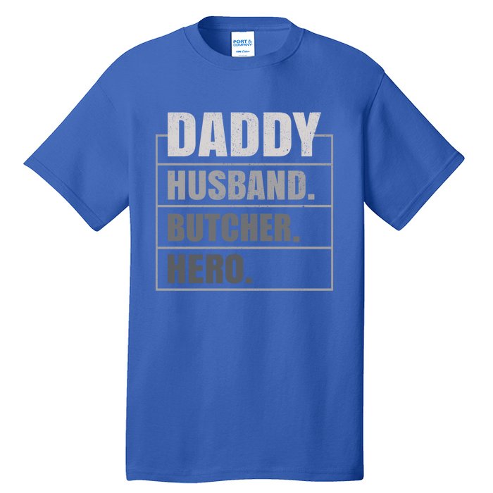 Daddy Husband Butcher Hero Fathers Day Meaningful Gift Tall T-Shirt