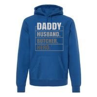 Daddy Husband Butcher Hero Fathers Day Meaningful Gift Premium Hoodie