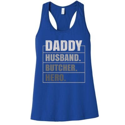 Daddy Husband Butcher Hero Fathers Day Meaningful Gift Women's Racerback Tank