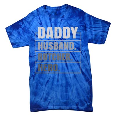 Daddy Husband Butcher Hero Fathers Day Meaningful Gift Tie-Dye T-Shirt